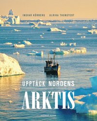 Upptäck Nordens Arktis (inbunden)