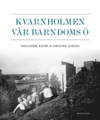 Kvarnholmen vr barndoms  (inbunden)