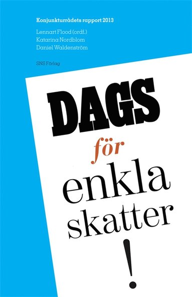 Dags fr enkla skatter! : konjunkturrdets rapport 2013 (inbunden)