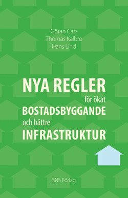 Nya regler fr kat bostadsbyggande och bttre infrastruktur (inbunden)