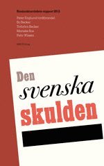 Den svenska skulden. Konjunkturrdets rapport 2015 (hftad)