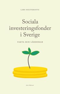 Sociala investeringsfonder i Sverige - fakta och lärdomar (häftad)