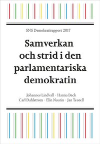 SNS Demokratirapport 2017 : samverkan och strid i den parlamentariska demokrati (häftad)