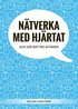 Ntverka med hjrtat och gr bttre affrer