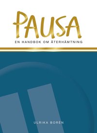 Pausa : en handbok om återhämtning (häftad)