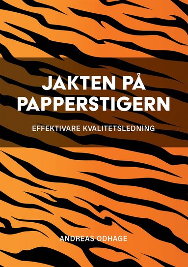 Jakten p papperstigern : effektivare kvalitetsledning (inbunden)