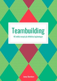 Teambuilding : 40 enkla recept på effektiva lagövningar (häftad)