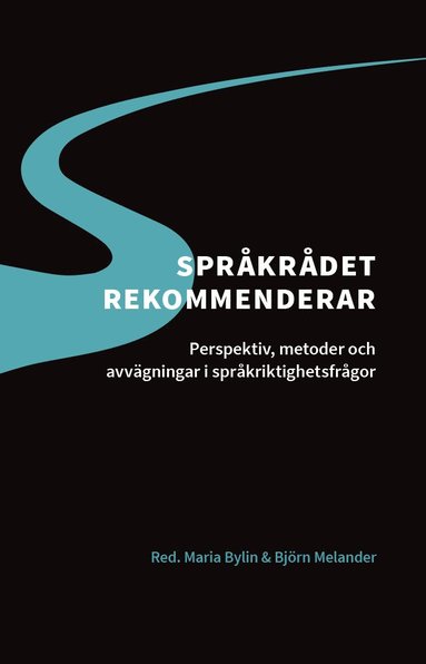 Språkrådet rekommenderar : perspektiv, metoder och avvägningar i språkriktighetsfrågor (inbunden)