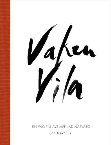 Vaken vila : en vg till avslappnad nrvaro (inbunden)