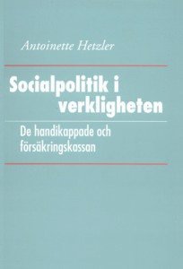 Socialpolitik i verkligheten: De handikappade och frskringskassan (hftad)