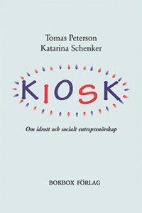 Kiosk : om idrott och socialt entreprenrskap (hftad)