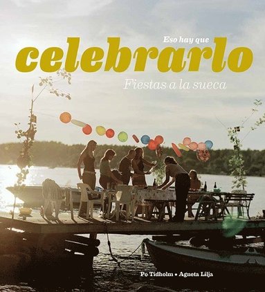 Esa hay que celebraro : fiestas a la Sueca (inbunden)