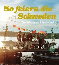 So feiern die Sweden : Traditionen und Festbräuche (häftad)