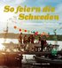 So feiern die Sweden : Traditionen und Festbr�uche