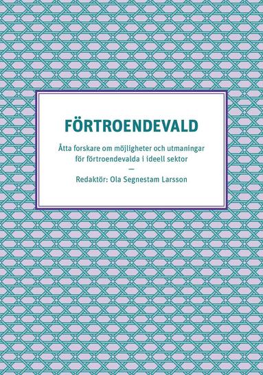 Frtroendevald - tta forskare om mjligheter och utmaningar fr frtroendevalda i ideell sektor (pocket)