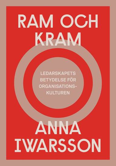 Ram och kram - ledarskapets betydelse för organisationskulturen (inbunden)