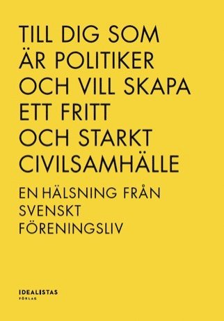 Till dig som r politiker och vill skapa ett fritt och starkt civilsamhlle - en hlsning frn svenskt freningsliv (hftad)