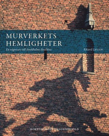 Murverkets hemligheter : en vgvisare till Stockholms stadshus (inbunden)