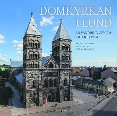 Domkyrkan i Lund : en vandring i tid och rum (inbunden)