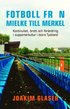 Fotboll frn Mielke till Merkel : kontinuitet, brott och frndring i supporterkultur i stra Tyskland