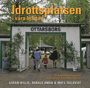 Idrottsplatsen i vra hjrtan : en k-spaning p genuina idrottsplatser frn sder till norr (pocket)