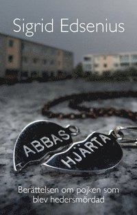 Abbas hjärta : Berättelsen om pojken som blev hedersmördad (häftad)