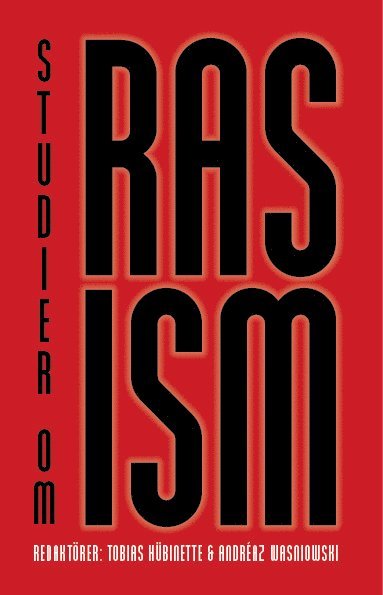 Studier om Rasism : tvrvetenskapliga perspektiv p ras, vithet och diskriminering (kartonnage)
