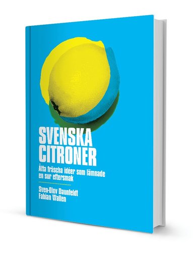 Svenska citroner : åtta fräscha idéer som lämnade en sur