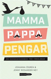 Mamma, pappa, pengar : en ekonomihandbok för föräldrar (inbunden)