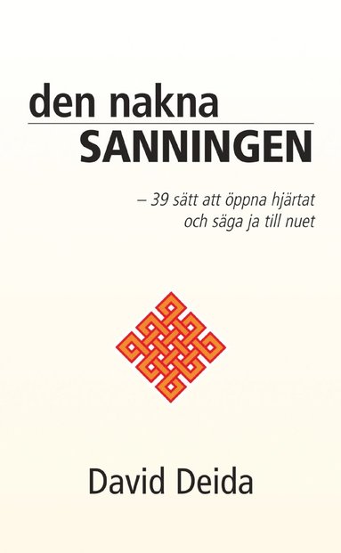 Den nakna sanningen : 39 stt att ppna hjrtat och sga ja till nuet (inbunden)