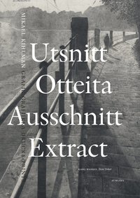 Utsnitt / Otteita / Ausschnitt / Extract : Mikael Kihlman, grafik / grafiikka / Drucke / prints (inbunden)