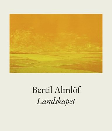 Bertil Almlf Landskapet (inbunden)