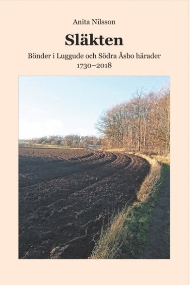 Slkten : Bnder i Luggude och Sdra sbo hrader 1730--2018 (inbunden)