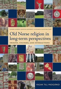 Old Norse religion in long-term perspectives : origins, changes and interactions : an international conference in Lund, Sweden, June 3-7, 2004 (e-bok)