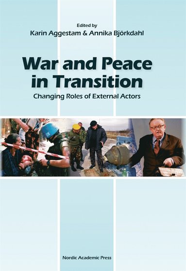 War and peace in transition : changing roles of external actors (e-bok)