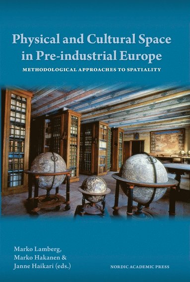 Physical and cultural space in pre-industrial Europe : methodological approaches to spatiality (inbunden)