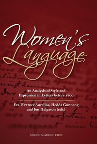 Women"s language : an analysis of style and expression in letters before 1800 (e-bok)
