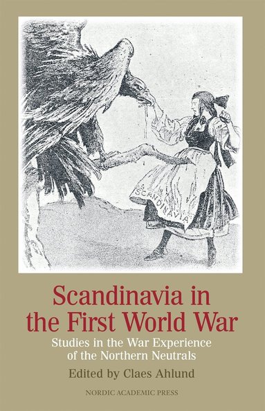 Scandinavia in the first world war : studies in the war experience of the northern neutrals (pocket)