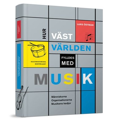 Hur vstvrlden fylldes med musik : Mnniskorna, Organsationerna och Musike (inbunden)