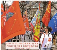 Socialdemokratiska profiler i Göteborg (födda 1914-1949) : presentationer resonerande samtal. (häftad)