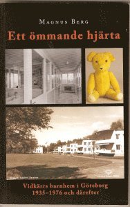 Ett ömmande hjärta : Vidkärrs barnhem i Göteborg 1935-1976 och därefter (häftad)