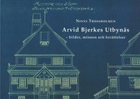 Arvid Bjerkes Utbynäs : bilder, minnen och berättelser (inbunden)
