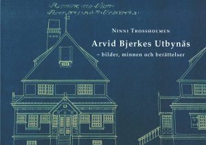 Arvid Bjerkes Utbyns : bilder, minnen och berttelser (inbunden)