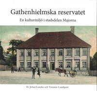 Gathenhielmska reservatet - en kulturmiljö i stadsdelen Majorna (inbunden)