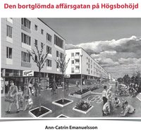 Den bortglömda affärsgatan på Högsbohöjd (häftad)