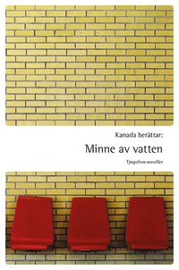 Kanada berttar : minne av vatten - tjugofem noveller (hftad)