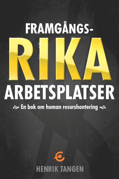 Framg�ngsrika arbetsplatser -en bok om human resurshantering (inbunden)