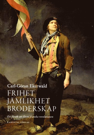 Frihet, jmlikhet, broderskap : ett frsk att frst franska revolutionen (pocket)
