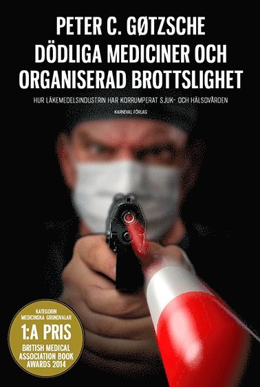Dödliga mediciner och organiserad brottslighet : hur läkemedelsindustrin har korrumperat sjuk- och hälsovården (pocket)