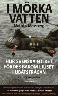 I mörka vatten : hur svenska folket fördes bakom ljuset i ubåtsfrågan (pocket)